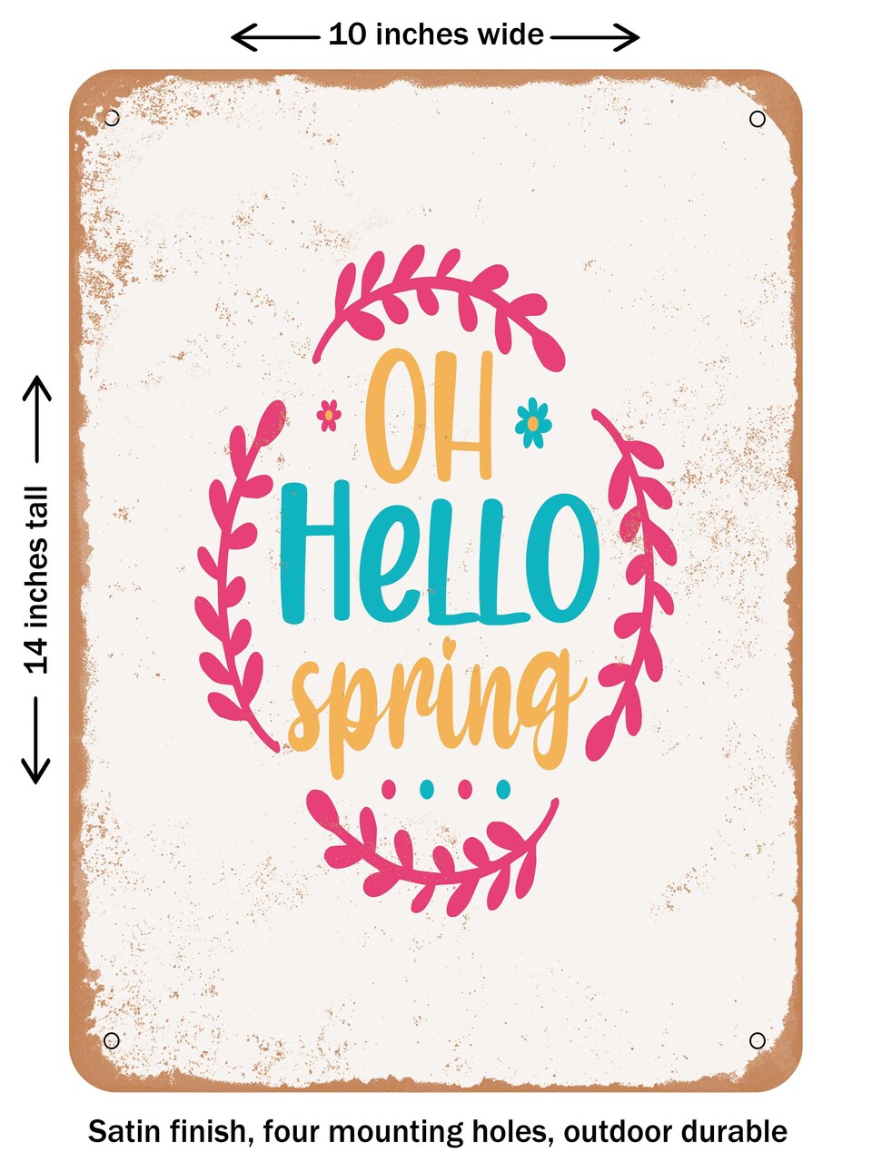 DECORATIVE METAL SIGN - Oh Hello Spring - Vintage Rusty Look